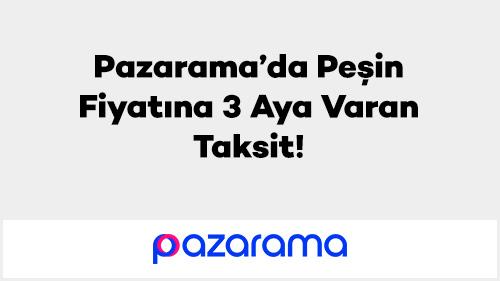 Pazarama’da Peşin Fiyatına 3 Aya Varan Taksit!