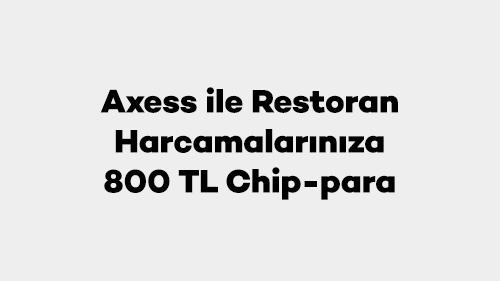 Axess ile Restoran Harcamalarınıza 800 TL Chip-para