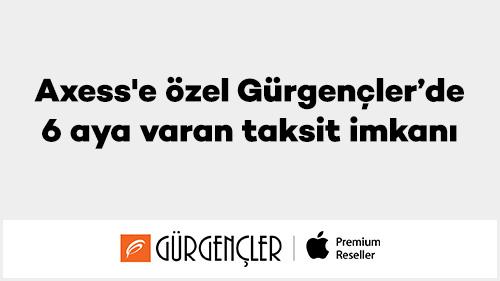 Axess'e özel Gürgençler’de 6 aya varan taksit imkanı