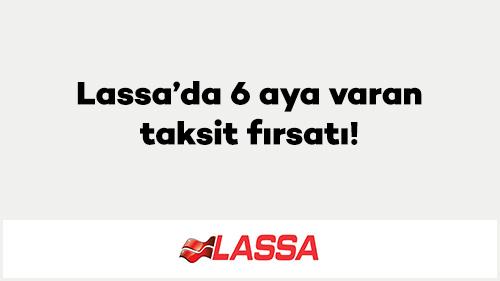 Lassa’da 6 aya varan taksit fırsatı!