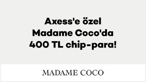 Axess’e Özel Madame Coco’da 400 TL chip-para!