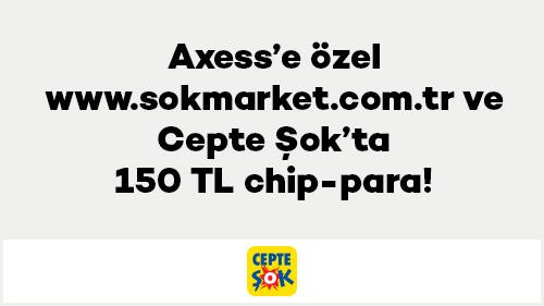 Axess’e özel www.sokmarket.com.tr ve Cepte Şok’ta 150 TL chip-para!