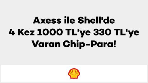 Axess ile Shell'de 4 Kez 1000 TL'ye 330 TL'ye Varan Chip-Para!