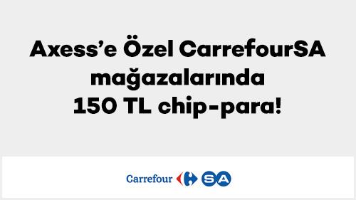 Axess’e özel CarrefourSA mağazalarında 150 TL chip-para!