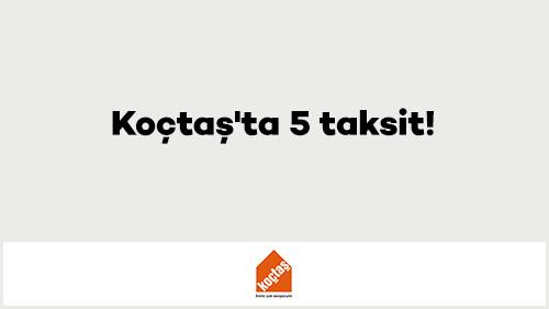 Koçtaş'ta 5 taksit!
