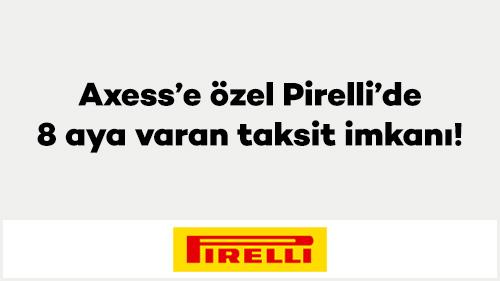 Axess'e özel Pirelli’de 8 aya varan taksit imkanı