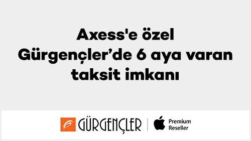 Axess'e özel Gürgençler’de 6 aya varan taksit imkanı
