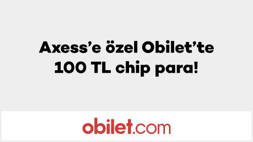 Axess’e özel Obilet’te 100 TL chip para!