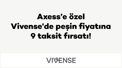 Axess'e özel Vivense'de peşin fiyatına 9 taksit fırsatı!