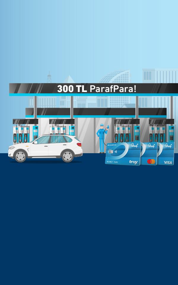 Akaryakıt Harcamalarınıza 300 TL ParafPara