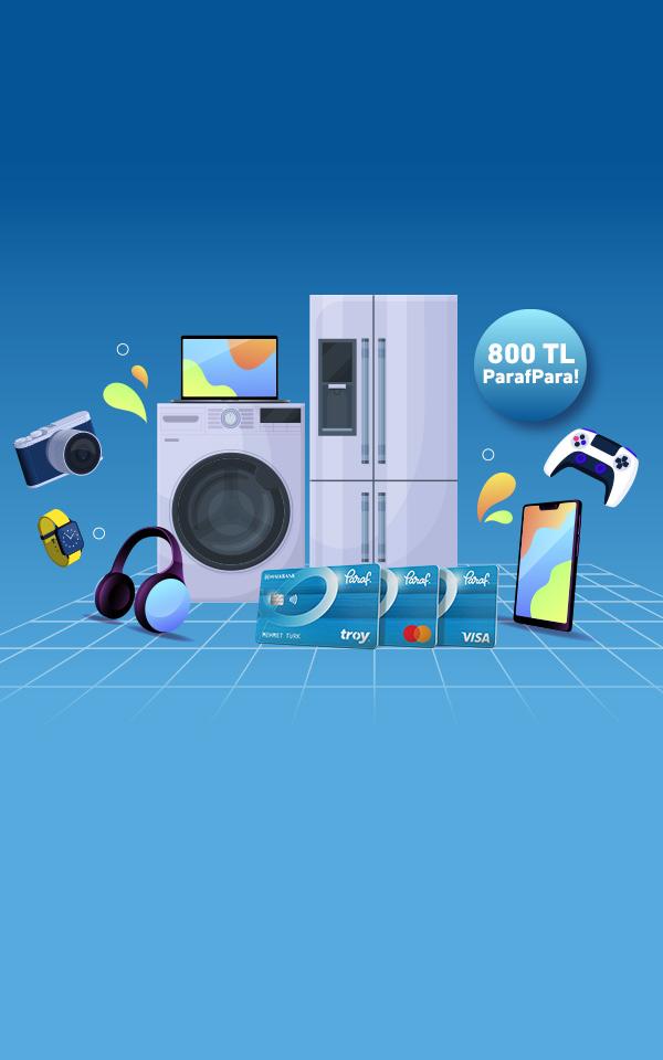 Beyaz Eşya ve Elektronik Alışverişlerinize 800 TL ParafPara