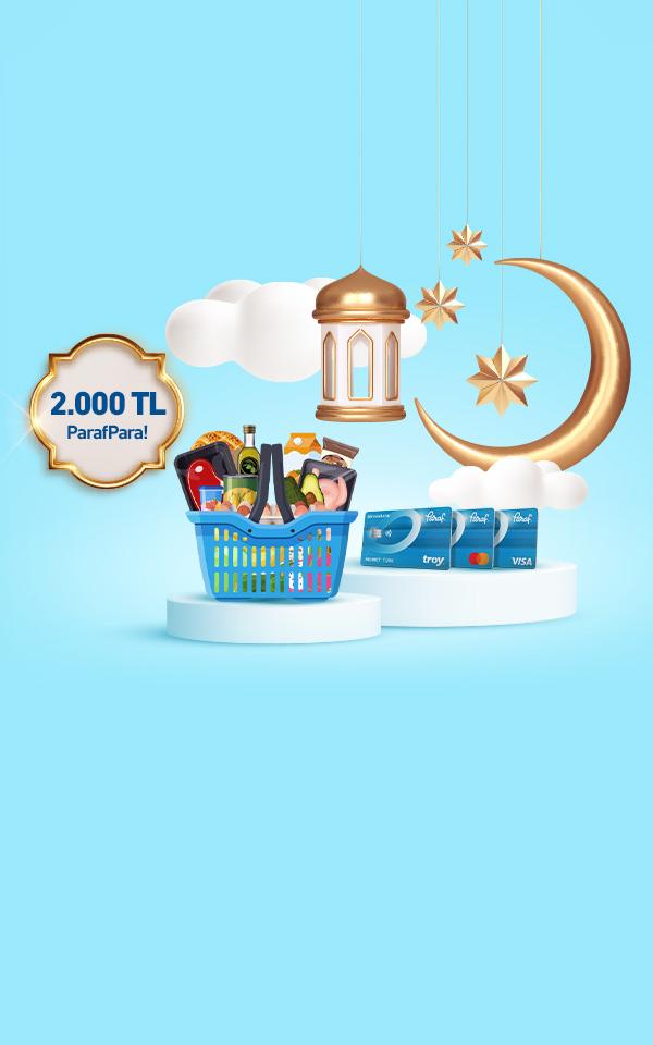 Ramazan ayına özel gıda marketi alışverişlerinize 2.000 TL ParafPara